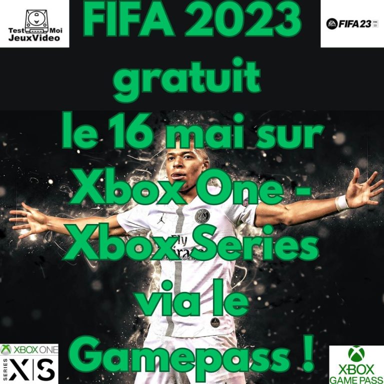 FIFA 2023 gratuit le 16 mai sur Xbox One - Xbox Series via le Gamepass - Kyllian Mbappé - TestMoiJeuxVidéo.Fr