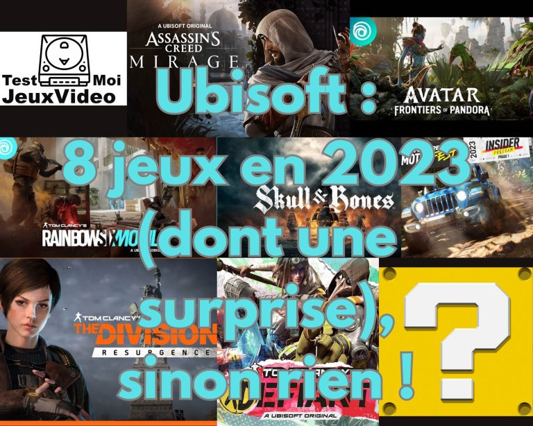 Ubisoft - 8 jeux en 2023 (dont une surprise), sinon rien - TestMoiJeuxVidéo.Fr