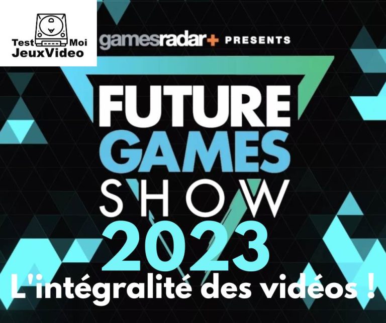 Future Games Show 2023 - L'intégralité des vidéo ! TestMoiJeuxVidéo.Fr