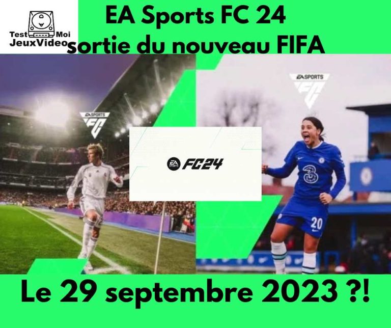 EA Sports FC 24 - FIFA 24 sortie le 29 septembre 2023 - TestMoiJeuxVidéo.Fr