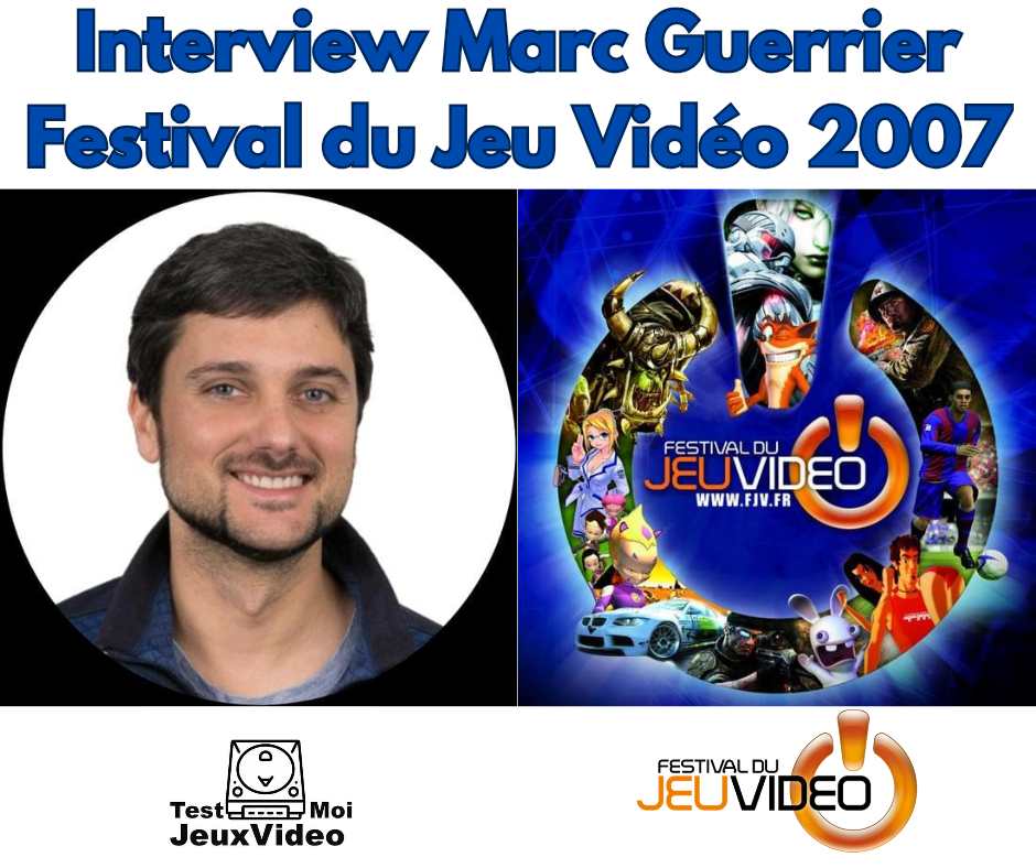Interview Marc Guerrier - Festival du Jeu Vidéo 2007 - TestMoiJeuxVidéo.Fr