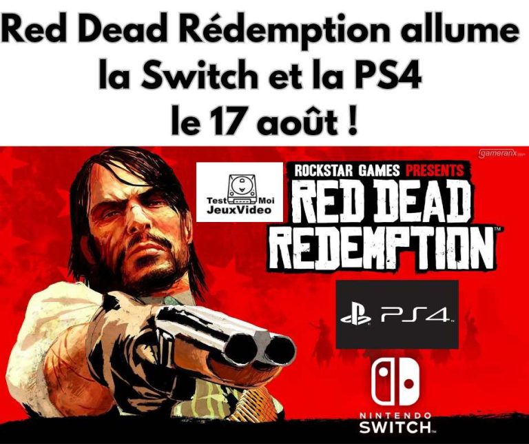 Read Dead Rédemption allume la PlayStation 4 et la Nintendo Switch le 17 août ! - TestMoiJeuxVidéo.Fr