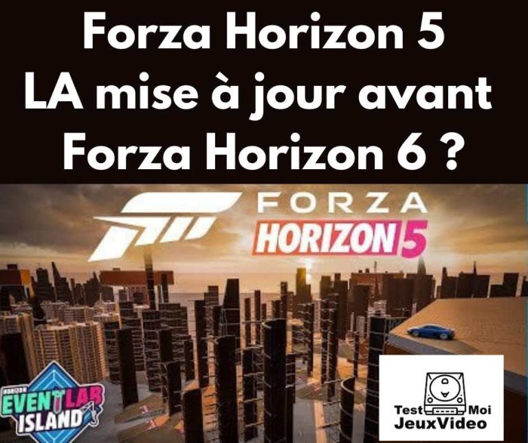 Forza Horizon 5 - Forza EventLabs 2.0 - LA mise à jour avant Forza Horizon 6 - TestMoiJeuxVidéo.Fr