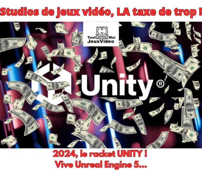 Studio de jeux vidéo, la taxe de trop. 2024, le racket UNITY. Vive Unreal Engine 5. TestMoiJeuxVideo.Fr